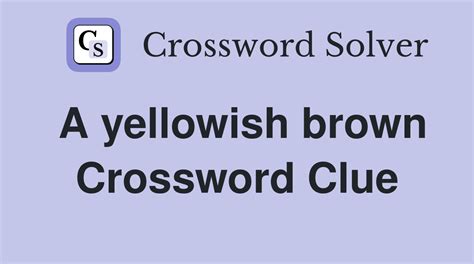 tan crossword clue|brownish yellow tan crossword clue.